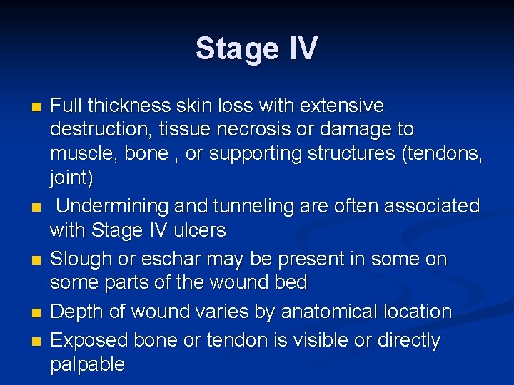 Stage IV n n n Full thickness skin loss with extensive destruction, tissue necrosis