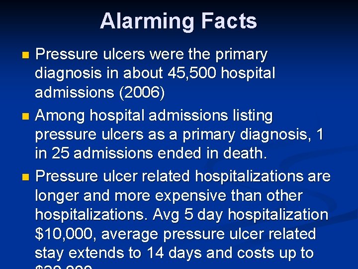 Alarming Facts Pressure ulcers were the primary diagnosis in about 45, 500 hospital admissions