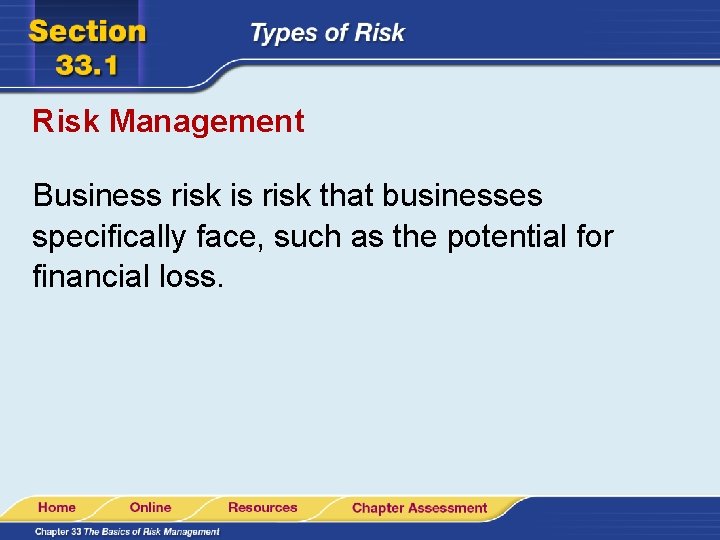 Risk Management Business risk is risk that businesses specifically face, such as the potential