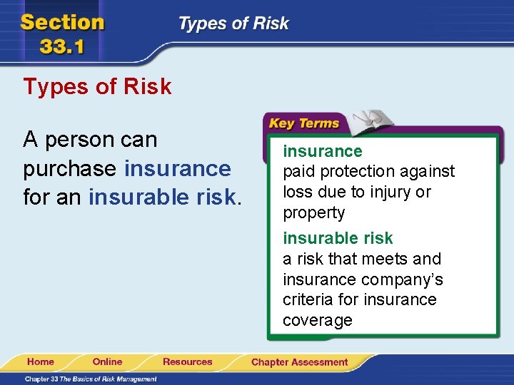 Types of Risk A person can purchase insurance for an insurable risk. insurance paid