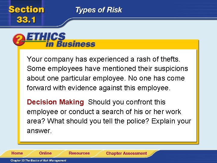 Your company has experienced a rash of thefts. Some employees have mentioned their suspicions