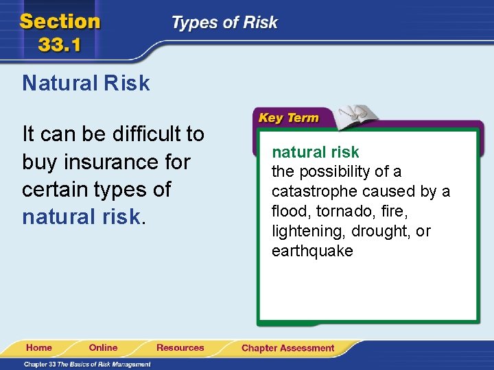 Natural Risk It can be difficult to buy insurance for certain types of natural