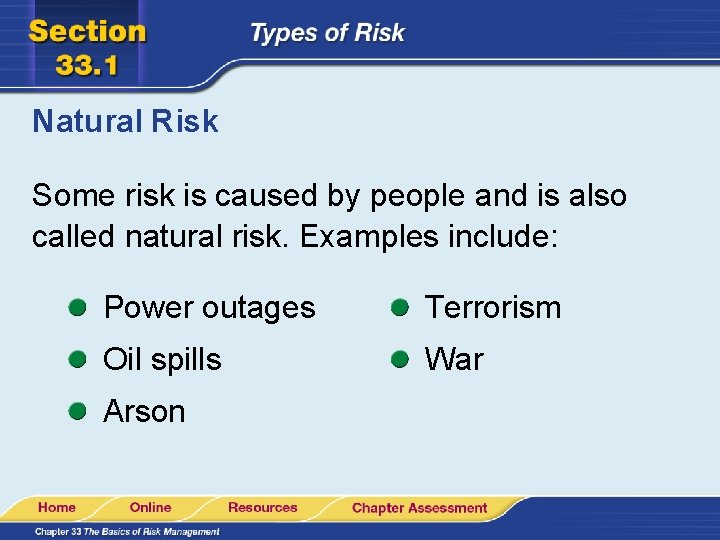 Natural Risk Some risk is caused by people and is also called natural risk.