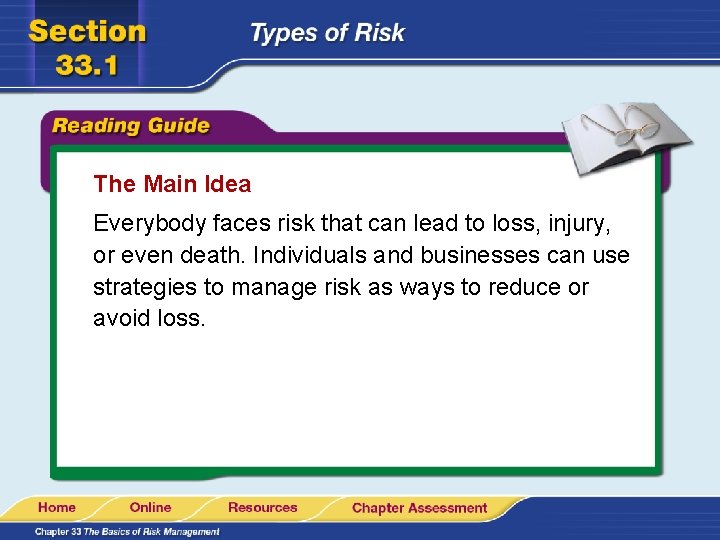 The Main Idea Everybody faces risk that can lead to loss, injury, or even