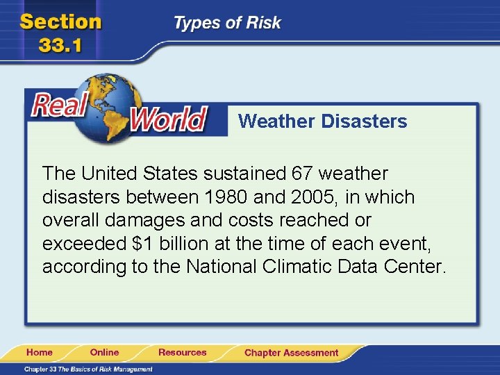 Weather Disasters The United States sustained 67 weather disasters between 1980 and 2005, in