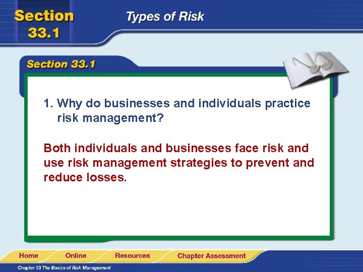 1. Why do businesses and individuals practice risk management? Both individuals and businesses face