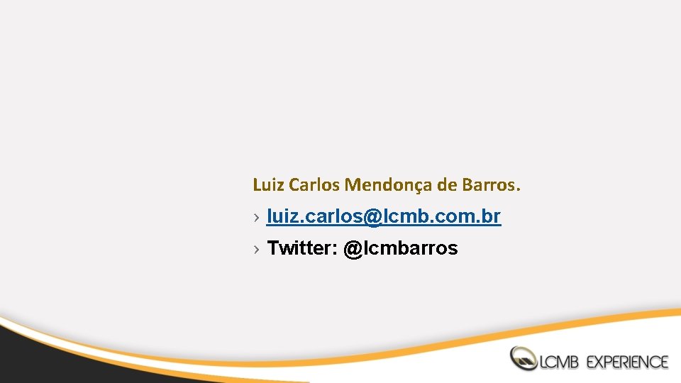 Luiz Carlos Mendonça de Barros. › luiz. carlos@lcmb. com. br › Twitter: @lcmbarros 