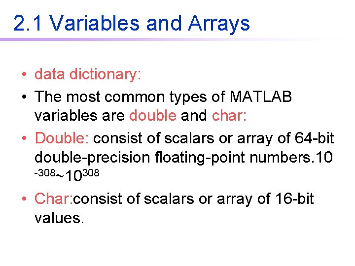 2. 1 Variables and Arrays • data dictionary: • The most common types of 2. 1 Variables and Arrays • data dictionary: • The most common types of