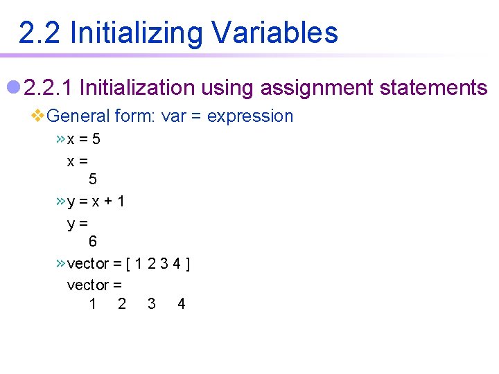 2. 2 Initializing Variables l 2. 2. 1 Initialization using assignment statements v. General 2. 2 Initializing Variables l 2. 2. 1 Initialization using assignment statements v. General