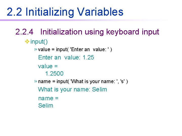2. 2 Initializing Variables 2. 2. 4 Initialization using keyboard input vinput() value = 2. 2 Initializing Variables 2. 2. 4 Initialization using keyboard input vinput() value =
