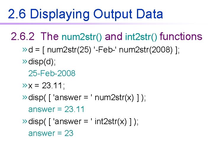 2. 6 Displaying Output Data 2. 6. 2 The num 2 str() and int 2. 6 Displaying Output Data 2. 6. 2 The num 2 str() and int