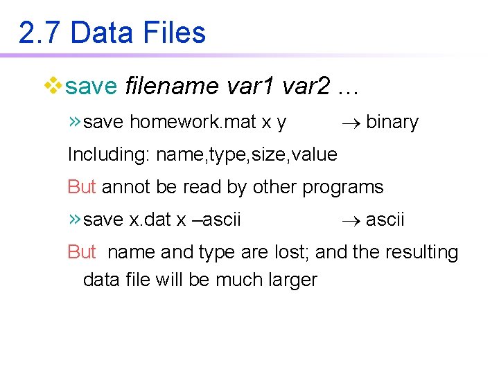 2. 7 Data Files vsave filename var 1 var 2 … save homework. mat 2. 7 Data Files vsave filename var 1 var 2 … save homework. mat