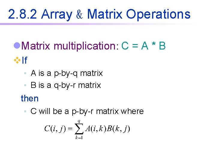 2. 8. 2 Array & Matrix Operations l. Matrix multiplication: C = A * 2. 8. 2 Array & Matrix Operations l. Matrix multiplication: C = A *