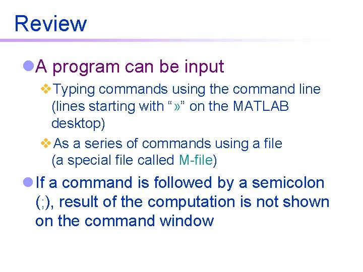 Review l. A program can be input v. Typing commands using the command line Review l. A program can be input v. Typing commands using the command line
