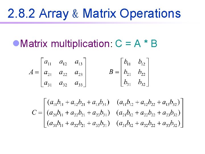 2. 8. 2 Array & Matrix Operations l. Matrix multiplication: C = A * 2. 8. 2 Array & Matrix Operations l. Matrix multiplication: C = A *