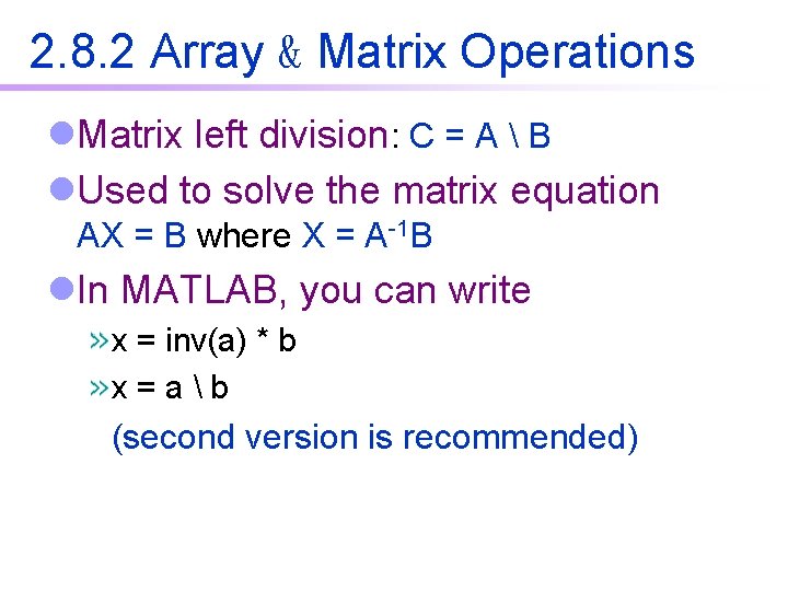 2. 8. 2 Array & Matrix Operations l. Matrix left division: C = A 2. 8. 2 Array & Matrix Operations l. Matrix left division: C = A