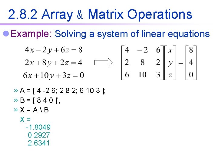 2. 8. 2 Array & Matrix Operations l Example: Solving a system of linear 2. 8. 2 Array & Matrix Operations l Example: Solving a system of linear