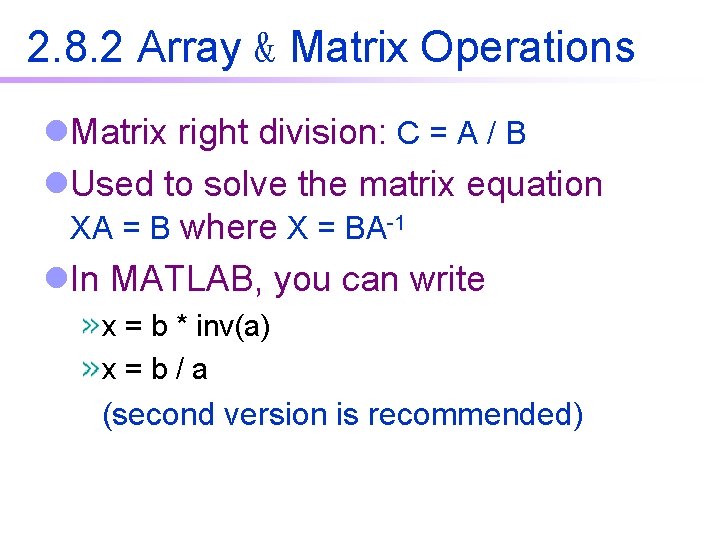 2. 8. 2 Array & Matrix Operations l. Matrix right division: C = A 2. 8. 2 Array & Matrix Operations l. Matrix right division: C = A