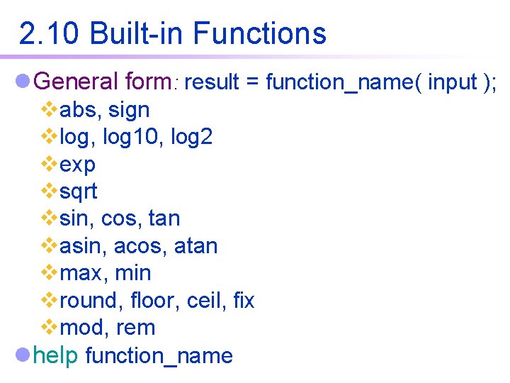 2. 10 Built-in Functions l General form: result = function_name( input ); vabs, sign 2. 10 Built-in Functions l General form: result = function_name( input ); vabs, sign
