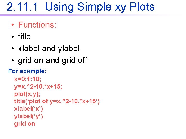 2. 11. 1 Using Simple xy Plots • • Functions: title xlabel and ylabel 2. 11. 1 Using Simple xy Plots • • Functions: title xlabel and ylabel