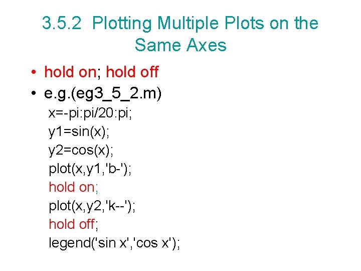 3. 5. 2 Plotting Multiple Plots on the Same Axes • hold on; hold 3. 5. 2 Plotting Multiple Plots on the Same Axes • hold on; hold