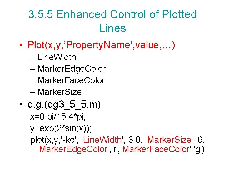3. 5. 5 Enhanced Control of Plotted Lines • Plot(x, y, ’Property. Name’, value, 3. 5. 5 Enhanced Control of Plotted Lines • Plot(x, y, ’Property. Name’, value,
