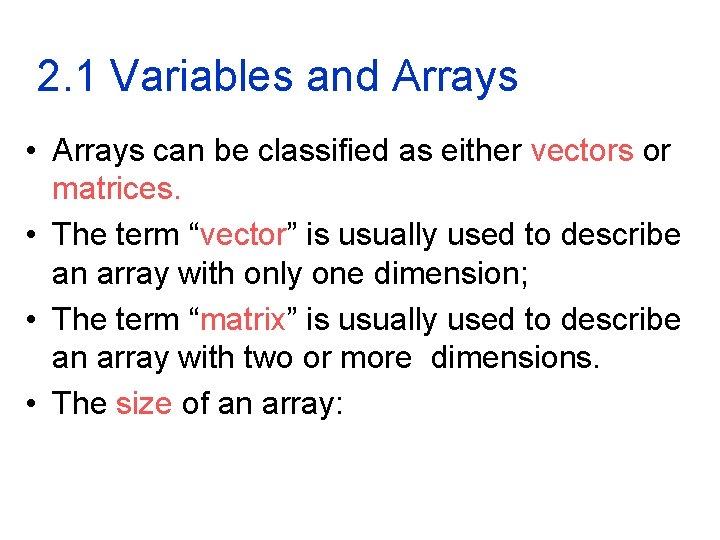 2. 1 Variables and Arrays • Arrays can be classified as either vectors or 2. 1 Variables and Arrays • Arrays can be classified as either vectors or