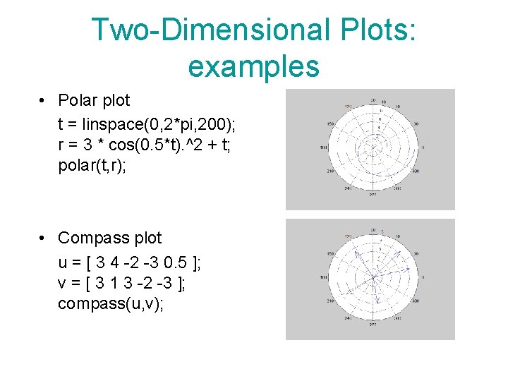 Two-Dimensional Plots: examples • Polar plot t = linspace(0, 2*pi, 200); r = 3 Two-Dimensional Plots: examples • Polar plot t = linspace(0, 2*pi, 200); r = 3