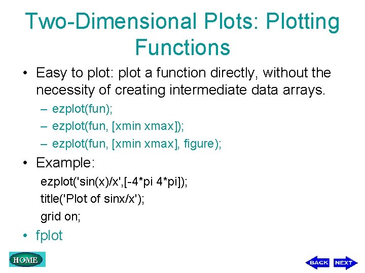 Two-Dimensional Plots: Plotting Functions • Easy to plot: plot a function directly, without the Two-Dimensional Plots: Plotting Functions • Easy to plot: plot a function directly, without the