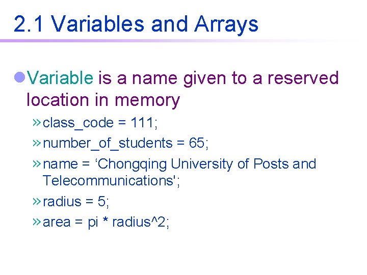 2. 1 Variables and Arrays l. Variable is a name given to a reserved 2. 1 Variables and Arrays l. Variable is a name given to a reserved