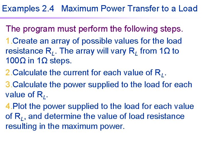 Examples 2. 4 Maximum Power Transfer to a Load The program must perform the Examples 2. 4 Maximum Power Transfer to a Load The program must perform the