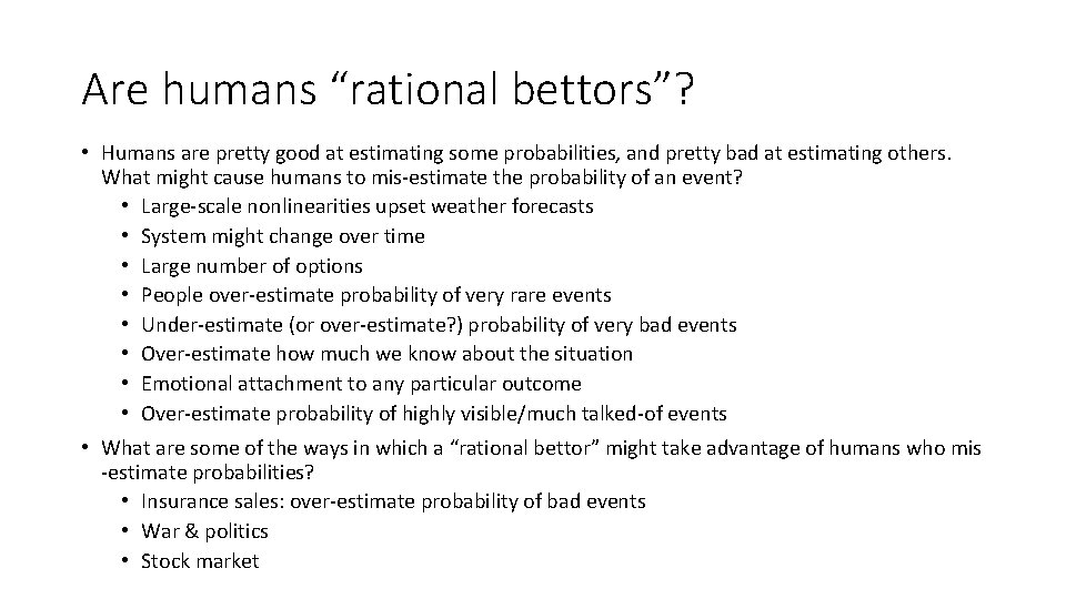 Are humans “rational bettors”? • Humans are pretty good at estimating some probabilities, and
