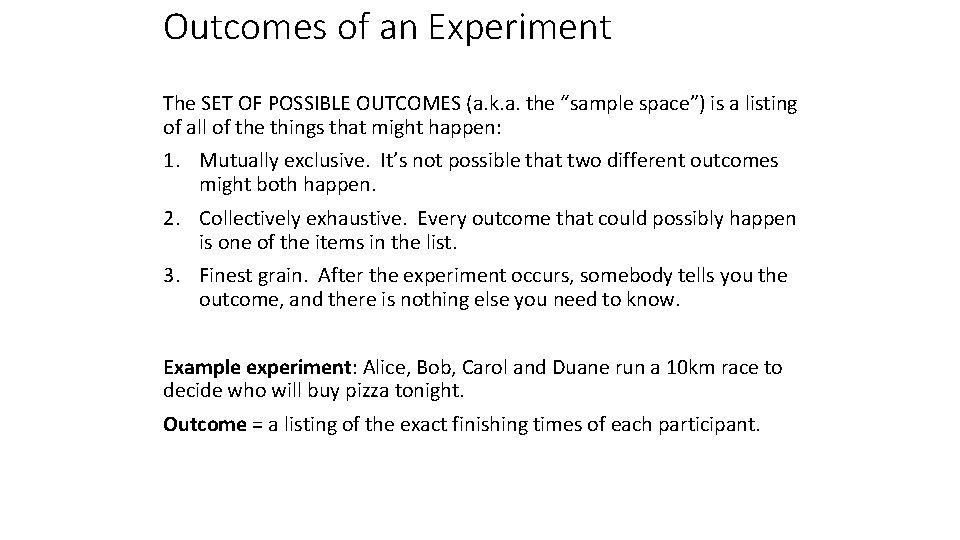 Outcomes of an Experiment The SET OF POSSIBLE OUTCOMES (a. k. a. the “sample