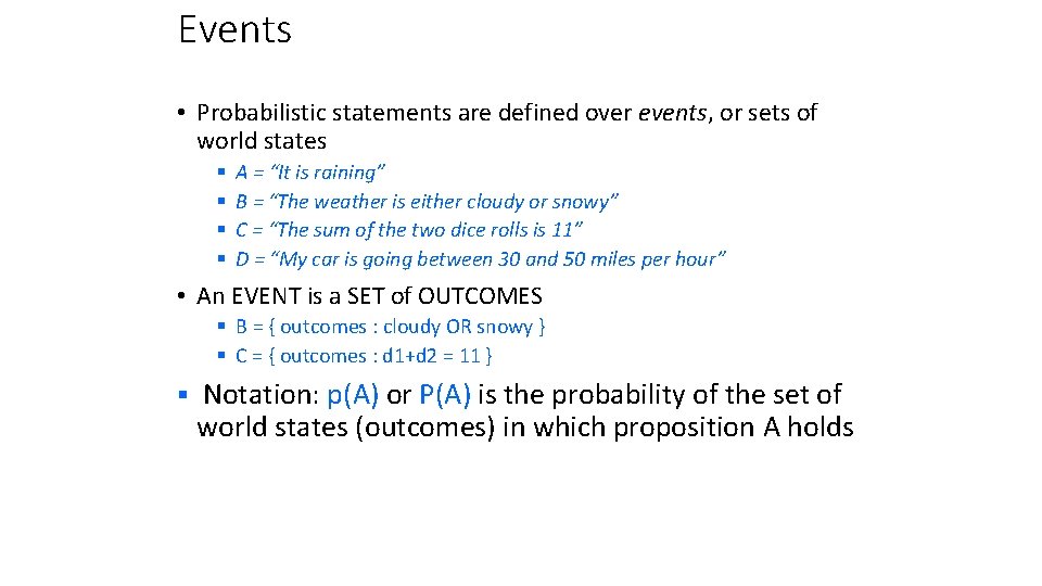 Events • Probabilistic statements are defined over events, or sets of world states §