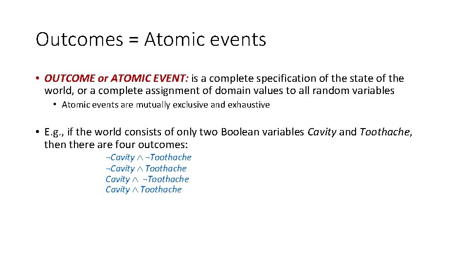 Outcomes = Atomic events • OUTCOME or ATOMIC EVENT: is a complete specification of