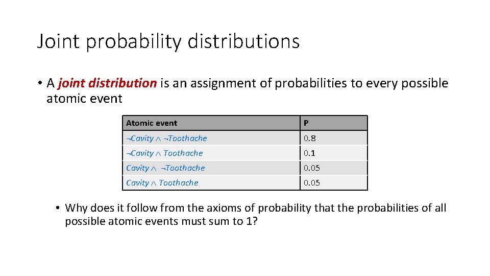 Joint probability distributions • A joint distribution is an assignment of probabilities to every