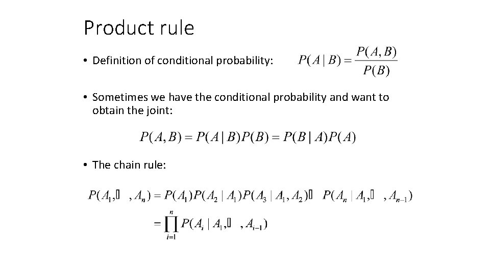 Product rule • Definition of conditional probability: • Sometimes we have the conditional probability