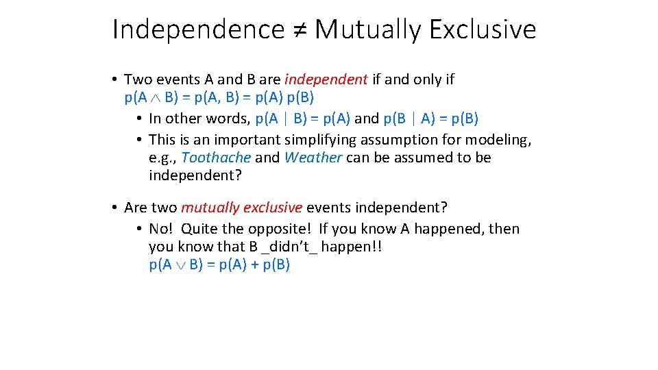 Independence ≠ Mutually Exclusive • Two events A and B are independent if and