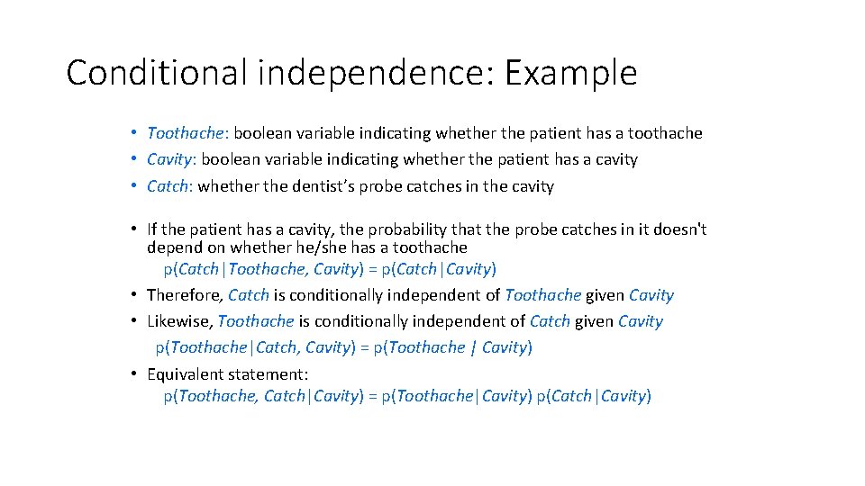 Conditional independence: Example • Toothache: boolean variable indicating whether the patient has a toothache