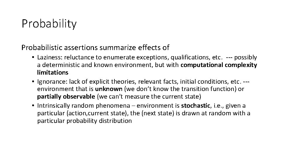 Probability Probabilistic assertions summarize effects of • Laziness: reluctance to enumerate exceptions, qualifications, etc.