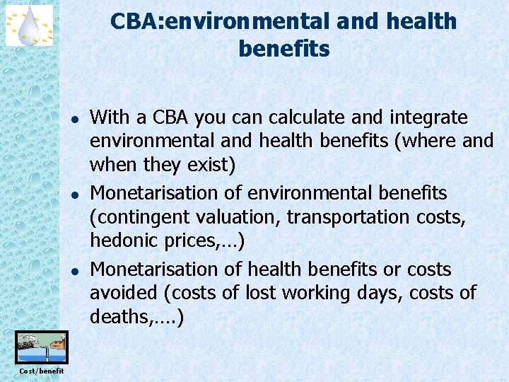 CBA: environmental and health benefits l l l Cost/benefit With a CBA you can