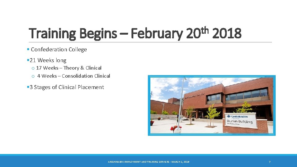 Training Begins – February 20 th 2018 § Confederation College § 21 Weeks long