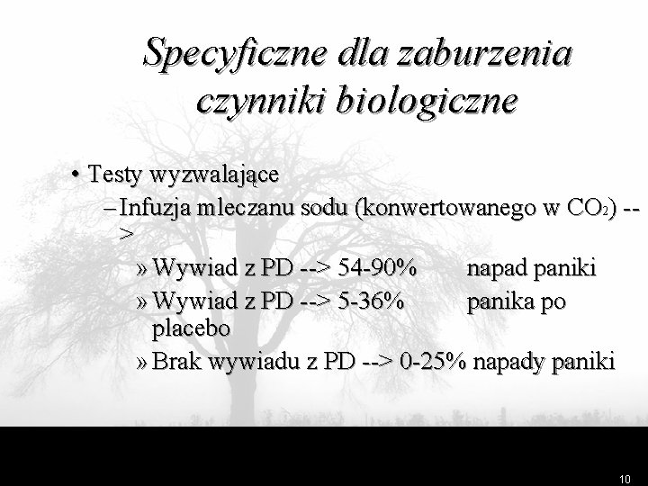 Specyficzne dla zaburzenia czynniki biologiczne • Testy wyzwalające – Infuzja mleczanu sodu (konwertowanego w