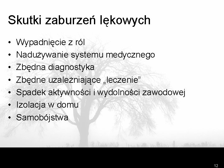 Skutki zaburzeń lękowych • • Wypadnięcie z ról Nadużywanie systemu medycznego Zbędna diagnostyka Zbędne