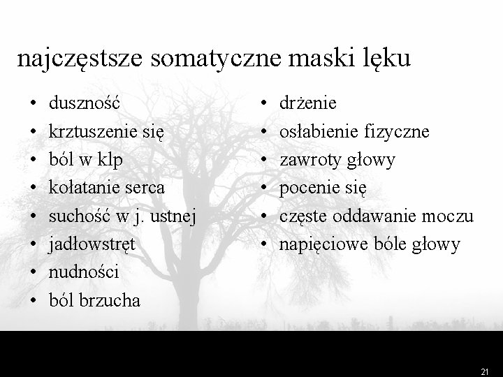 najczęstsze somatyczne maski lęku • • duszność krztuszenie się ból w klp kołatanie serca