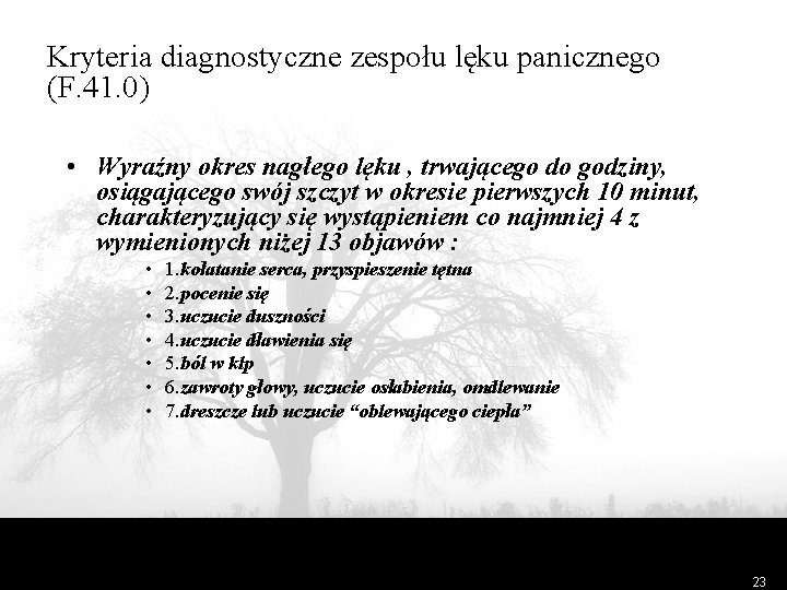 Kryteria diagnostyczne zespołu lęku panicznego (F. 41. 0) • Wyraźny okres nagłego lęku ,