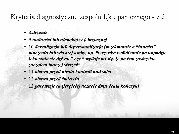 Kryteria diagnostyczne zespołu lęku panicznego - c. d. • 8. drżenie • 9. nudności