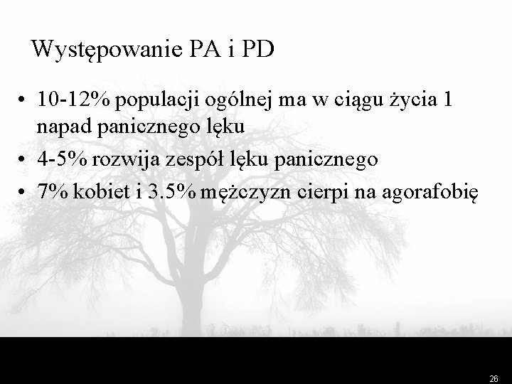 Występowanie PA i PD • 10 -12% populacji ogólnej ma w ciągu życia 1