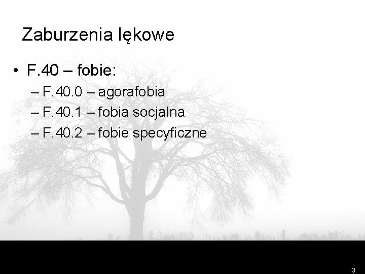 Zaburzenia lękowe • F. 40 – fobie: – F. 40. 0 – agorafobia –