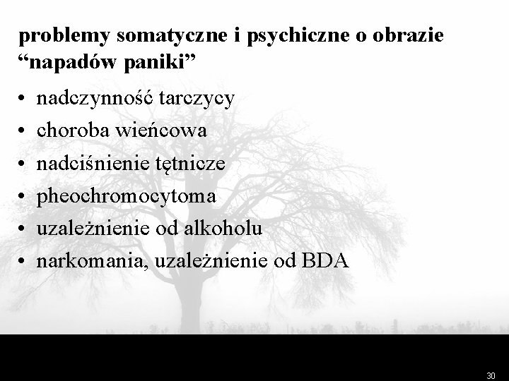 problemy somatyczne i psychiczne o obrazie “napadów paniki” • • • nadczynność tarczycy choroba